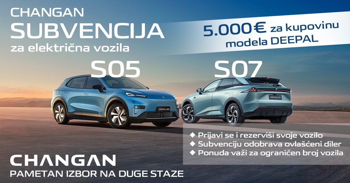 CHANGAN subvencija za električna vozila — 5.000 € za kupovinu modela DEEPAL S05 i S07